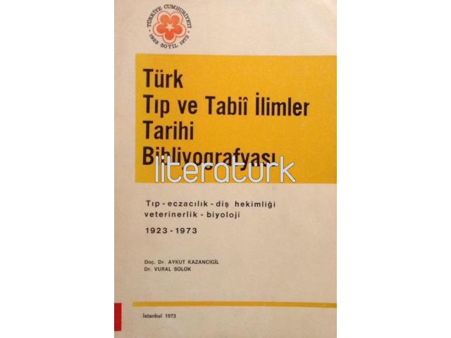 TÜRK TIP VE TABİİ İLİMLER TARİHİ BİBLİYOGRAFYASI. 1923-1973