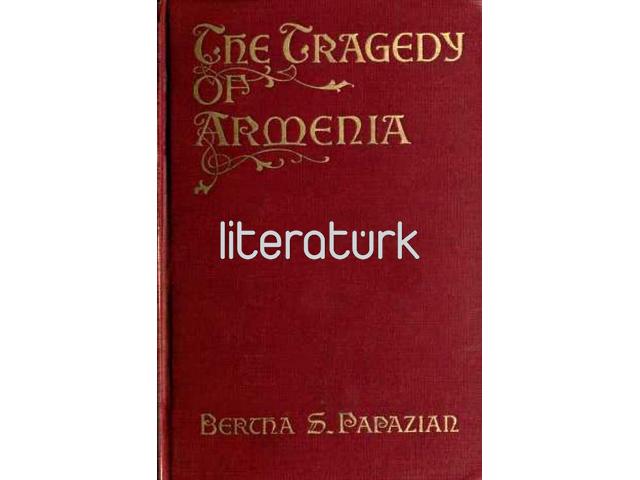 THE TRAGEDY OF ARMENIA. A BRIEF STUDY AND INTERPRETATION. [İLK BASKI, İNGİLİZCE]